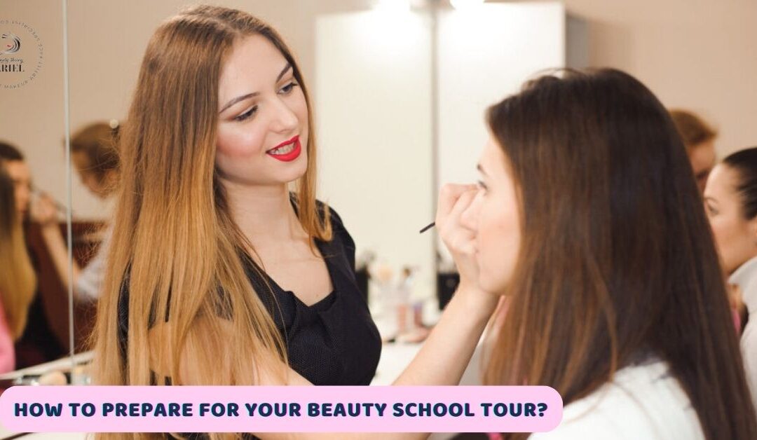 How to Prepare For Your Beauty School Tour?
